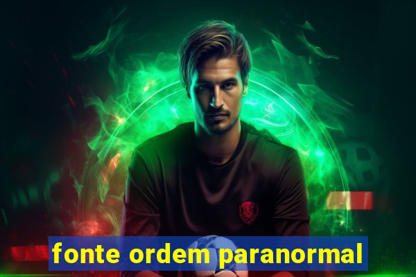 fonte ordem paranormal